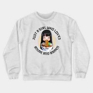 Just A Girl Who Loves Anime And Ramen Crewneck Sweatshirt